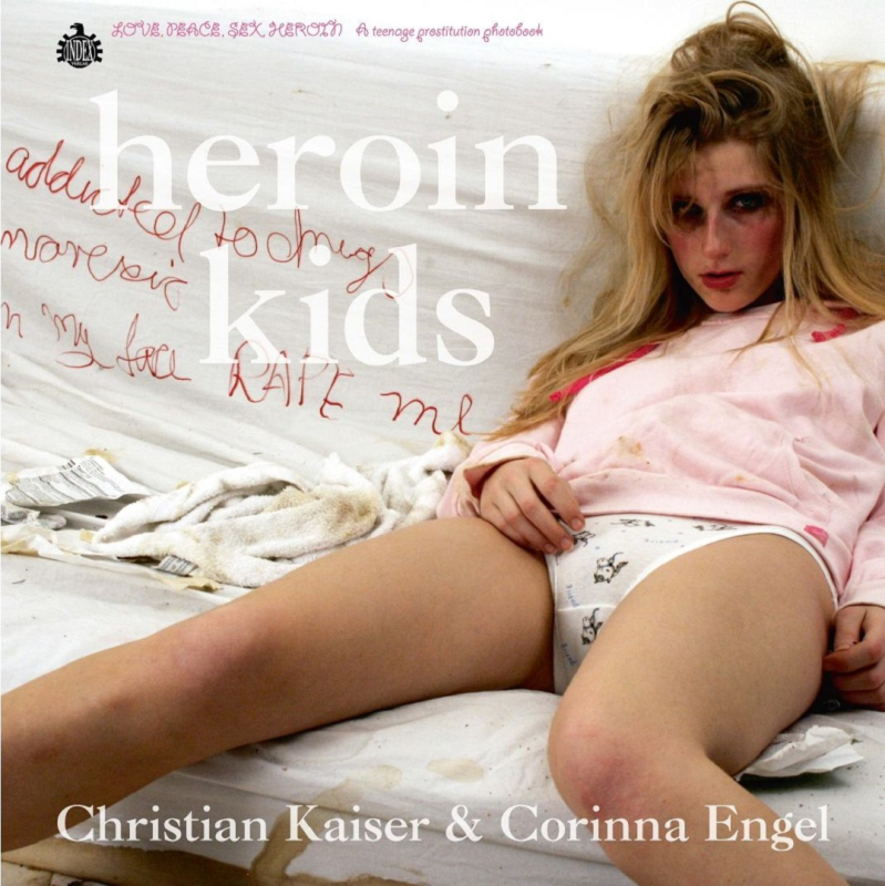 Christian Kaiser / Corinna Engel - Heroin Kids - A teenage prostitution photobook 